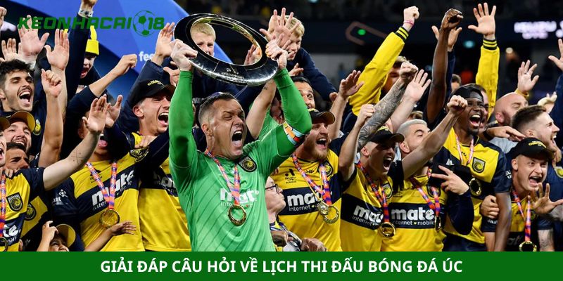 Giải đáp câu hỏi về lịch thi đấu bóng đá Úc